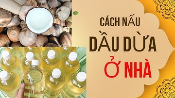 Cách nấu dầu dừa truyền thống từ ✅ nước cốt dừa ở nhà