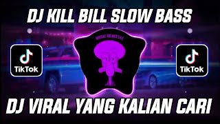 DJ KILL BILL SLOW BASS VIRAL TIKTOK TERBARU 2023 DJ KOMANG RIMEX VIRAL TIK TOK TERBARU