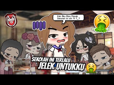 SEKOLAH INI TERLALU JELEK UNTUKKU 🤮🤧 - GCMM/GLMM - GACHA CLUB