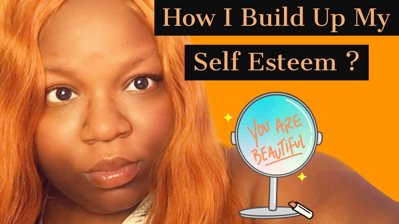 How I Build Up My Self Esteem?|Tips On Building Your Self Esteem