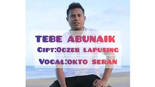 Lagu Terbaru 2023 Tebe Abunaik 1 Cipt Oczer Lapusing Voc Okto Seran tebeviral2023