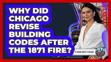 Why Did Chicago Revise Building Codes After The 1871 Fire? - What To Know About Chicago