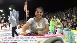 Carnaval de Los Pequeños Duendes 2023   Los Cabezones y sus Amigos   Ultima noche