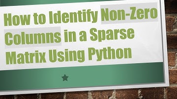How to Identify Non-Zero Columns in a Sparse Matrix Using Python