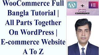 WooCommerce Full Bangla Tutorial | All Parts Together On WordPress | E-commerce Website A To Z