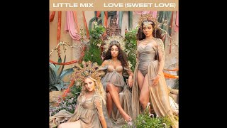 Little Mix - Love (Sweet Love)