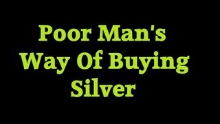 Invest In Silver - Poor Man's Way