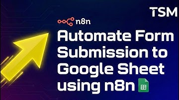 Automate Form submission to Google Sheet using n8n