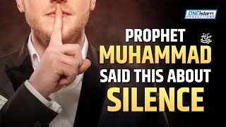 Prophet ﷺ Said This About Silence
