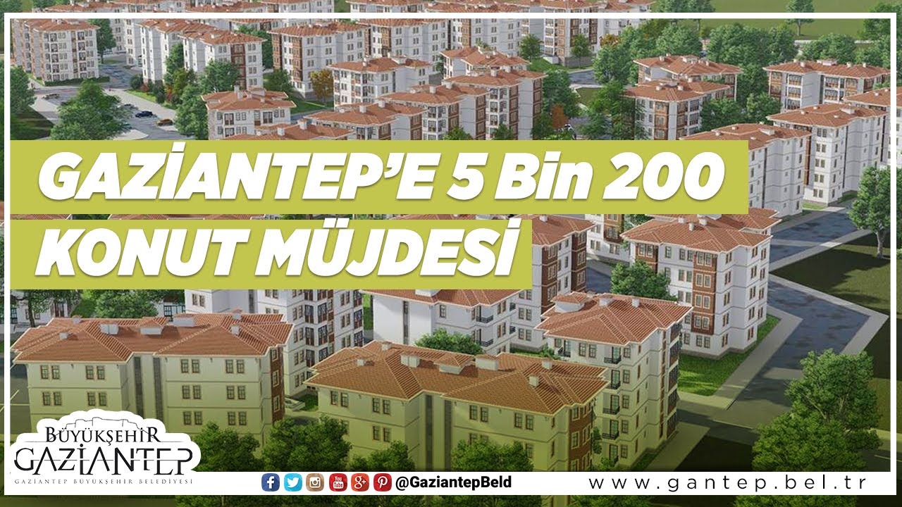 Gaziantep�e 5 Bin 200 Konut Müjdesi YouTube