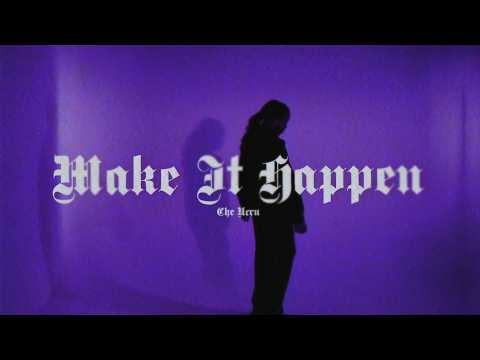 Che Ecru - Make it happen (Visual)