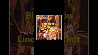 Blue Bayou by Linda Ronstadt #lindaronstadt #countrypop #softrock #yachtrock
