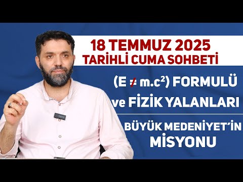 18 Temmuz 2025 Tarihli Cuma Sohbeti | Kemal GÜÇLÜ