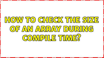 How to check the size of an array during compile time?
