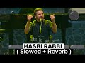 Sami Yusuf Hasbi Rabbi Slowed Reverb Heart Touting Naat New Kalam 2023
