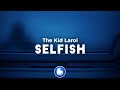 The Kid LAROI SELFISH Clean Lyrics