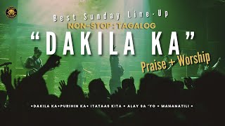 🌟 DAKILA KA — Tagalog Praise And Worship | Best Sunday Line Up 2025