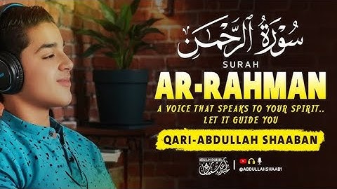 سورة الرحمن (كاملة) بصوت خاشع │ القارئ عبد الله أحمد شعبان | Noor Atir 2025