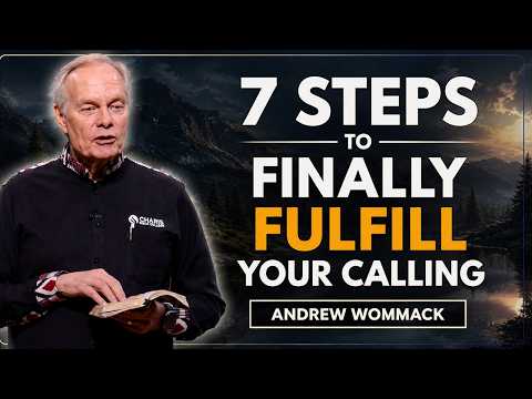 7 Steps to Finally Fulfill Your Calling 🔥 Andrew Wommack