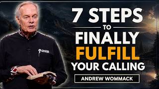 7 Steps to Finally Fulfill Your Calling 🔥 Andrew Wommack