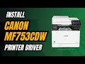 How to Install Canon imageCLASS MF753CDW Printer Driver on Windows 11, 10, 8, 8.1, 7