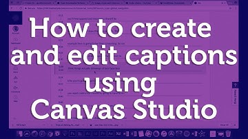How to create and edit captions using Canvas Studio (previously named Arc)