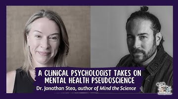 A clinical psychologist takes on mental health pseudoscience: A conversation with Dr. Jonathan Stea
