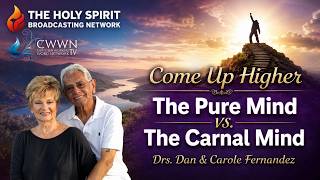 The Pure Mind vs. The Carnal Mind Part 1 | Come Up Higher
