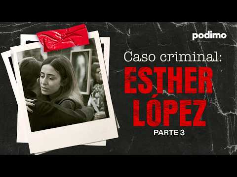 The 3D Report and the Definitive Trunk Evidence: ESTHER LÓPEZ CASE 🚗🚨 | CRIMINAL CASE PART 3
