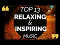 4K Selected 13 Relaxing and Inspirational l motivational, calm and beautiful Music |