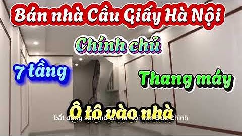 Bán nhà mới Cầu Giấy Hà Nội: 7 tầng, thang máy, thông sàn, Gara ô tô chủ ở, kinh doanh tốt