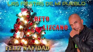 Video thumbnail of "Las Fiestas  De Mi Pueblo Beto Lizcano (Video Liryc)"