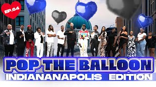 POP THE BALLOON OR FIND LOVE | INDIANAPOLIS, INDIANA EDITION | EP.64