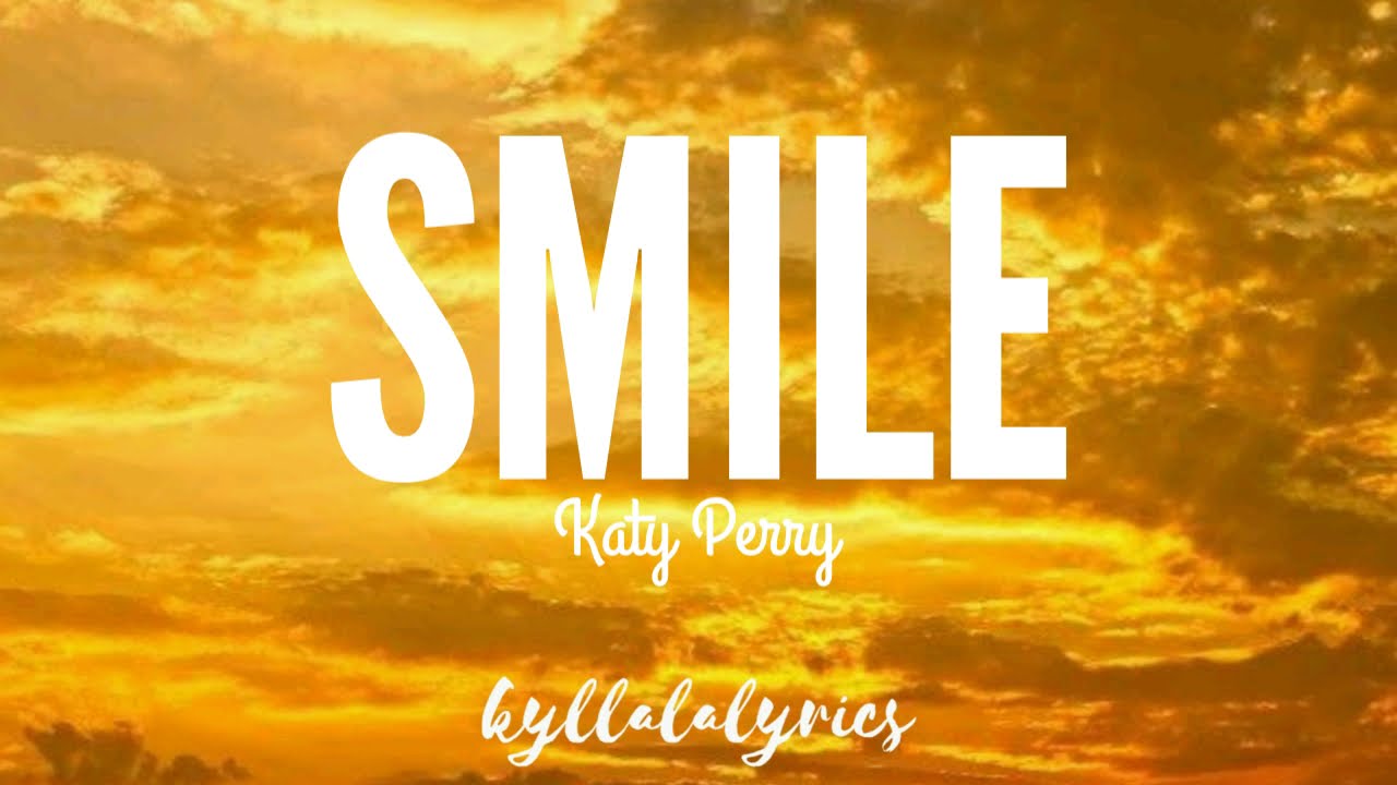 Smile Katy Perry (Lyrics) YouTube