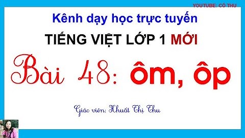 TIẾNG VIỆT 1 | BÀI 48: ÔM, ÔP | SÁCH CÁNH DIỀU LỚP 1| CÔ THU