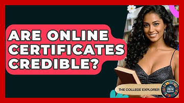 Are Online Certificates Credible? - The College Explorer