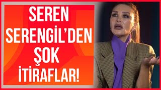 Seren Serengilden Şok İtiraflar Daha Önce Duymadığınız Aile Ve Aşk Hakkındaki Açıklamaları...