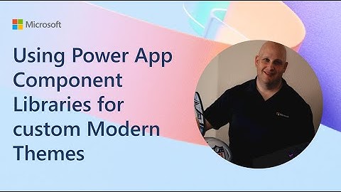 Using Power App Component Libraries for custom Modern Themes