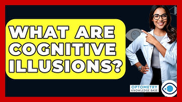 What Are Cognitive Illusions? - Optometry Knowledge Base