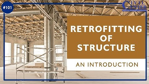 Retrofitting of Structure (Building): An Introduction(what is Retrofitting of structure)