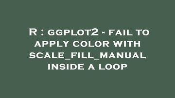 R : ggplot2 - fail to apply color with scale_fill_manual inside a loop