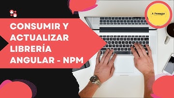 Consumir y actualizar librería en ANGULAR NPM- Tutorial Angular en Español