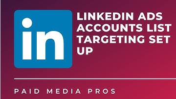 LinkedIn Ads Account List Targeting: Step by Step Setup