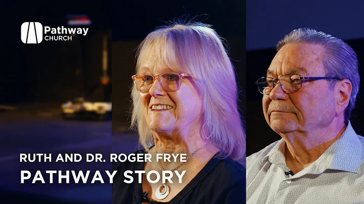 Ruth and Dr. Roger Frye | Pathway Story