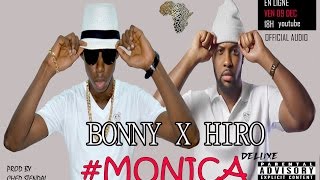 Hiro Ft. Bonny Bones - Monica (Extrait Audio Officiel)