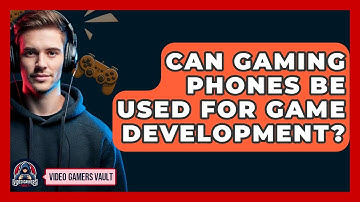 Can Gaming Phones Be Used For Game Development? - Video Gamers Vault