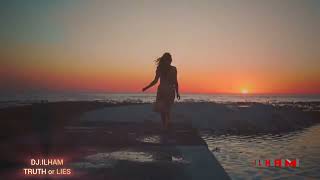 DJ ILHAM   TRUTH or LIES (отличная песня)