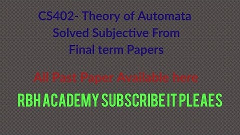 CS402- Theory of Automata Solved Subjective From Final term Papers