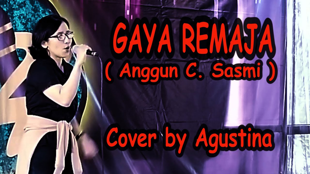 GAYA REMAJA ( Anggun C. Sasmi ) cover by Agustina