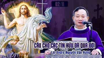 ✝️ GIẢNG LỄ CẦU CHO CÁC TÍN HỮU ĐÃ QUA ĐỜI ►Lm.Andre NGUYỄN VĂN HƯNG ✠ Giáo xứ Nghĩa Ải-TGP Hà Nội